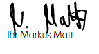Oben steht eine handschriftliche Unterschrift, darunter der gedruckte Text „Ihr Markus Matt“. Die Unterschrift ist etwas stilisiert und schwer zu lesen.