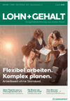 Cover der LOHN+GEHALT 3/2026 mit dem Titelthema: Flexibel arbeiten. Komplex planen. – Arbeitswelt ohne Standard.